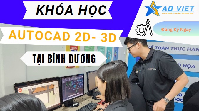 Khóa Học AutoCAD 2D – 3D Chuyên Nghiệp Tại Bình Dương